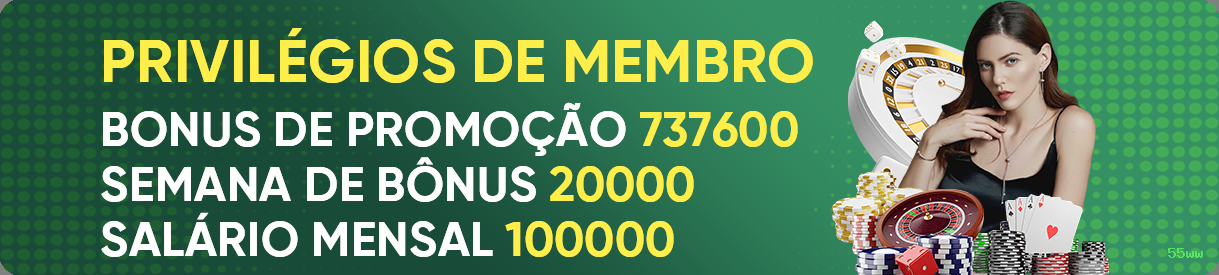 Bônus exclusivos membros VIP 55ww